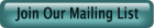 Join Our Mailing List