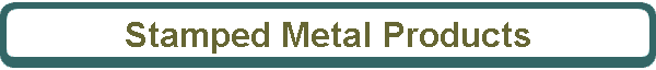 Stamped Metal Products